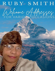 Title: WELCOME ADDRESSES FOR VARIOUS OCCASIONS, Author: Ruby Smith