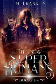 Title: The New Super Humans: The Complete Series, Books 1-4, Author: T. M. Franklin