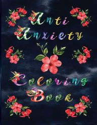 Title: Anti-Anxiety Coloring Book for Adults: Color Your Way to Stress Relief! Relieves Anxiety . Motivational & Inspirational Quotes, Author: Angela Carranza