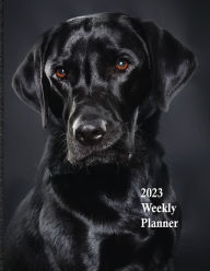 Title: 2023 Weekly Planner (Black Labrador): Week-by-Week Agenda Book, Goals & Plans, Habits & Routines, To-Do Lists (Large 8.5