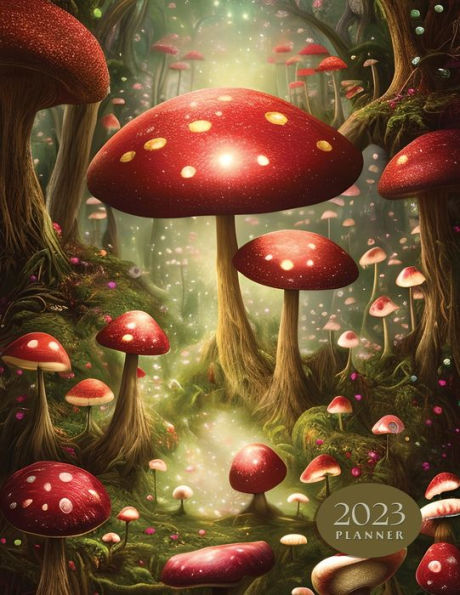 2023 Planner: Daily, Weekly and Monthly 8.5x11 Calendar Agenda Book for Time Management at Work, School & Home : Mushroom Forest