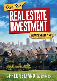 Title: DIVE IN: Real Estate Investment Advice From A Pro:, Author: Fred Gelfand