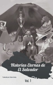Title: Historias Eternas de El Salvador: El Comienzo, Author: Federico Navarrete
