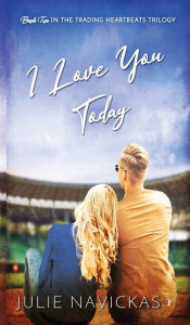 Title: I Love You Today, Author: Julie Navickas