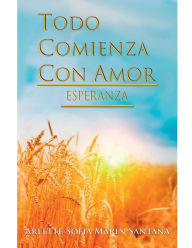 Title: Todo Comienza Con Amor: Esperanza:Esperanza, Author: Arlette Sofia Marin