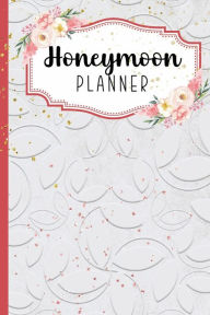 Honeymoon Travel Planner: For Newlyweds 6x9
