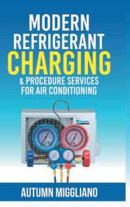 Title: Modern Refrigerant Charging & Procedure Services For Air Conditioning, Author: Autumn Miggliano