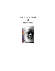 Title: The Eclectic Work of Rick Limes, Author: Ruth Limes