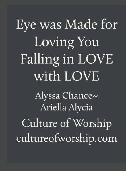 Eye Was Made for Loving You ~ Falling in Love with LOVE(Training Manual): Culture of Worship