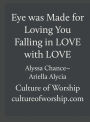 Eye Was Made for Loving You ~ Falling in Love with LOVE(Training Manual): Culture of Worship