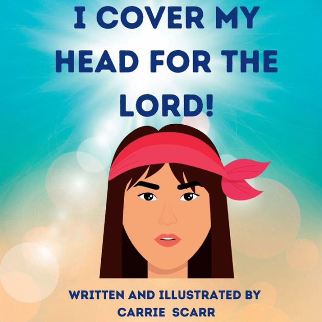 I Cover My Head for the Lord! by Carrie Scarr, Paperback Barnes & Noble®
