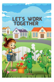 Title: Let's Work Together: Kid's book, Learning book for kid's., Author: JN Creations