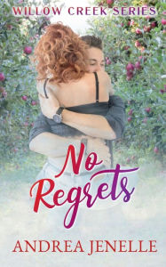 Title: No Regrets: A brother's best friend, enemies to lovers, small town romance:, Author: Andrea Jenelle