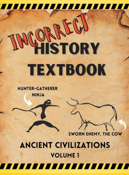 Incorrect History Textbook: Ancient Civilizations Volume 1