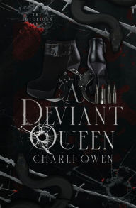 Title: A Deviant Queen: The Notorious Series Book I, Author: Charli Owen