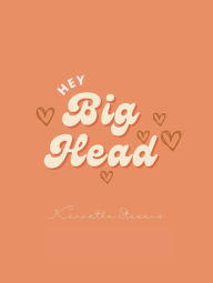 Title: Hey, Big Head, Author: Kennetha Stevens