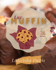 Title: Luv Muffin: Vegan Muffin Recipes, Author: Lakeisha Davis