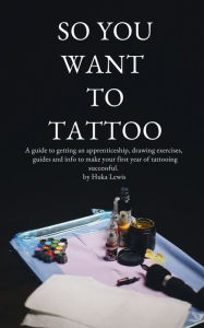 Title: So You Want to Tattoo, Author: Huka Lewis