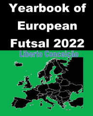 Title: Yearbook of European Futsal 2022, Author: Liberto Conceiïïo