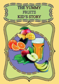 Title: The Yummy Fruits Kid's Story: Diet,Shake,Fruits,Vegetables,Veg,,mango,orange,apple,healthy,eating,kids,master,chef,bakeoff,5,aday,school,diabetic,2023, Author: School Books