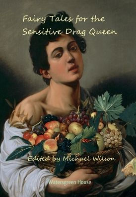 Fairy Tales for the Sensitive Drag Queen