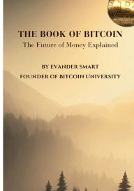 Title: The Book of Bitcoin: The Future of Money Explained, Author: Evander Smart