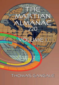 Title: The Martian Almanac 220, Volume 1, Author: Thomas Gangale