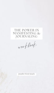 Title: The Power in Manifesting and Journaling: Workbook, Author: Jennifer Fivek Smyth