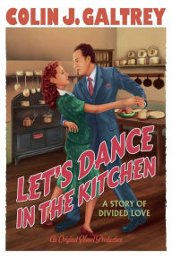 Title: LET'S DANCE IN THE KITCHEN, Author: Colin J Galtrey
