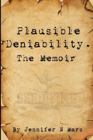 Title: Plausible Deniability The Memoir, Author: Jennifer N. Mars