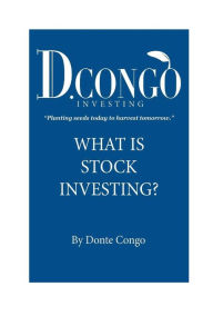 Title: What is Stock Investing?, Author: Donte Congo