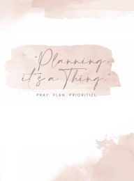Title: Daily Task: PRAY. PLAN. PRIORTIZE. Planner by Bettye Nicole:Undated, Author: Bettye Nicole