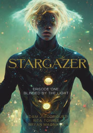 Title: Stargazer Episode 1: Blinded by the Light, Author: Adam Rodriguez