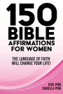 150 Affirmations of Faith for Women: Speaking the Language of Faith will Change Your Life!