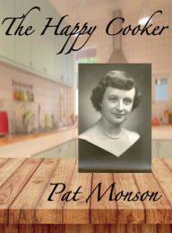 Title: The Happy Cooker, Author: Pat Monson