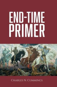 Title: End-Time Primer, Author: Charles Cummings