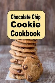 Title: Chocolate Chip Cookie Cookbook, Author: Katy Lyons