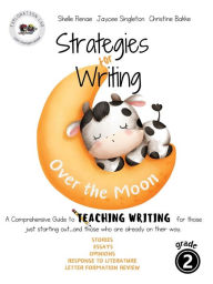 Title: Over the Moon: A guide to teaching writing for those who are just starting out ...and for those who are already on their way. Grade 2, Author: Shelle Renae