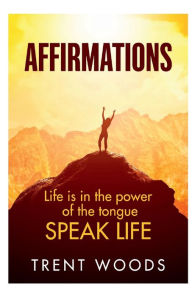 Title: Affirmations: Speak Life, Author: Woods