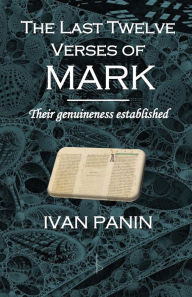 Title: The Last Twelve Verses of Mark, Author: Ivan Panin