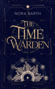 Title: The Time Warden, Author: Nora Barth