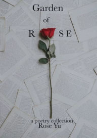 Title: Garden of Rose, Author: Rose Yu