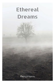 Title: Ethereal Dreams, Author: Patricia Harris