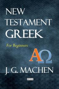 Title: New Testament Greek for Beginners, Author: J. G. Machen