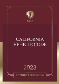Title: California Vehicle Code 2023: California Statutes, Author: California Legislature