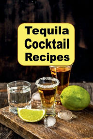 Title: Tequila Cocktail Recipes, Author: Katy Lyons