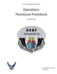 Title: Air Force Handbook AFH 10-351 Operations: Pararescue Procedures December 2022:, Author: United States Government Us Air Force