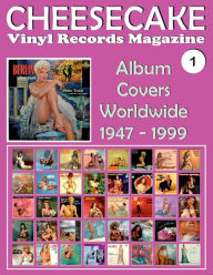 Title: Cheesecake Vinyl Records Magazine No. 1: Album Covers Worldwide (1947-1999) - Full-Color, Author: Juan Carlos Irigoyen Perez