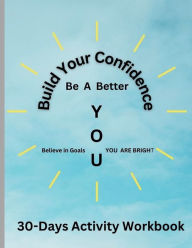 Title: Build your Confidence: Be a Better YOU!:, Author: Andrew-Jamillya Scott