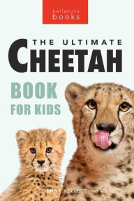 Title: Cheetahs: The Ultimate Cheetah Book for Kids:100+ Amazing Cheetah Facts, Photos, Quiz & More, Author: Jenny Kellett